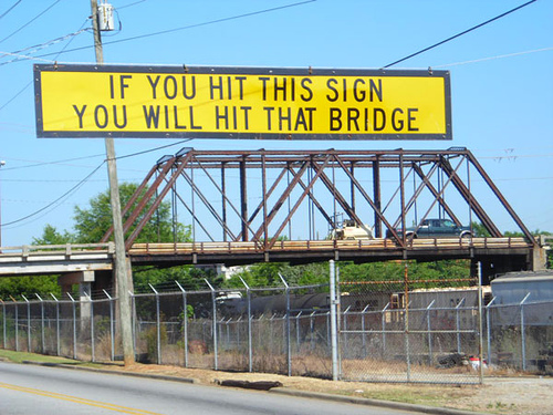 If you hit this sign, you will hit that bridge