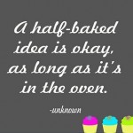 Half-Baked