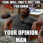 Dude, opinion quote