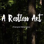 A Restless Art