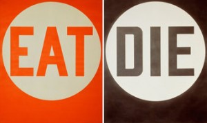 EAT/DIE,1962. Private Collection. Copyright 2013 Morgan Arts Foundation/Artist Rights Society. NY.