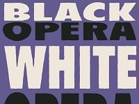 Black Americans Should Absolutely Appropriate European Opera (Though Not Necessarily Like This): John McWhorter