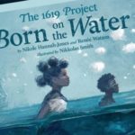 Why Elementary Schoolkids Need This Adaptation Of The 1619 Project