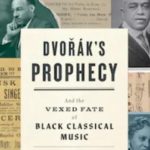 Dvorak Predicted Black And Indigenous Music Was the Future Of Classical Music. Why Didn’t It Happen?
