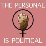 “The Personal Is Political” — Where The Slogan Came From And How It Went Wrong