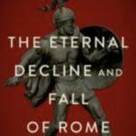 How The Decline Of Rome Has Fueled a Mytholgy Of Decline