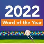 The Choices For 2022’s Word Of The Year Are Weird And All Over The Place