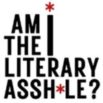 “Am I The Literary Assh*le?” New LitHub Column Takes A Page From Reddit