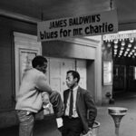 “Blues For Mister Charlie” — Reconsidering James Baldwin’s Broadway Debut, 60 Years Later