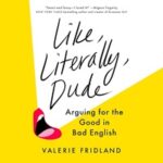 Saying “Like” All The Time Serves A Legitimate Purpose