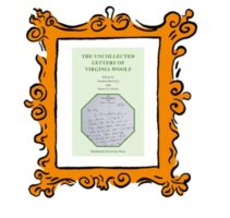 Why I’m Not Reviewing A Fascinating New Collection Of Virginia Woolf Letters (And What This Says About Today’s Publishing Mess)