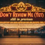 Why Online “Critics” Should Review Broadway Previews