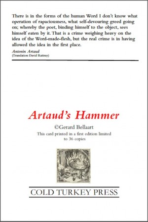 From the ‘Artaud’s Hammer’ Portfolio © Gerard Bellaart [Cold Turkey Press, 2013]