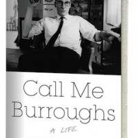 'Call Me Burroughs -- A LIfe' by Barry Miles [TWELVE Books, 2014]