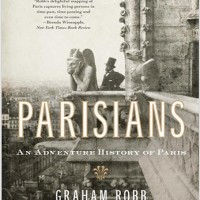 'PARISIANS: An Adventure History of Paris' by Graham Robb [2010]