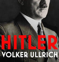 'Hitler: A Biography (Volume 1, Ascent 1889-1939' by Volker Ullrich