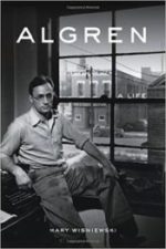 'Algren: A Life' by Mary Wisniewski [Chicago Review Press, 2016]