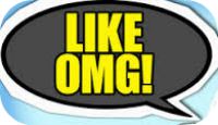 Like OMG!